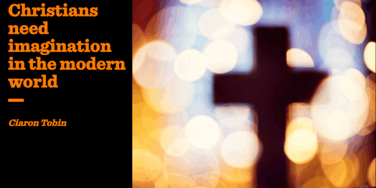 Christians need imagination in the modern world | Ciaron Tobin