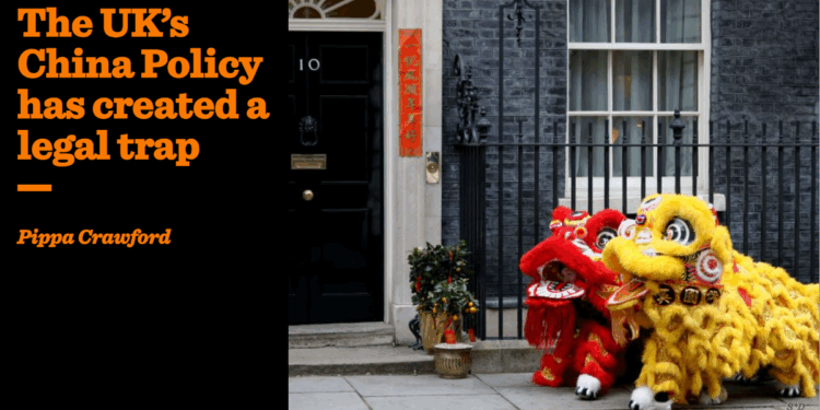The UK’s China policy has created a legal trap | Pippa Crawford