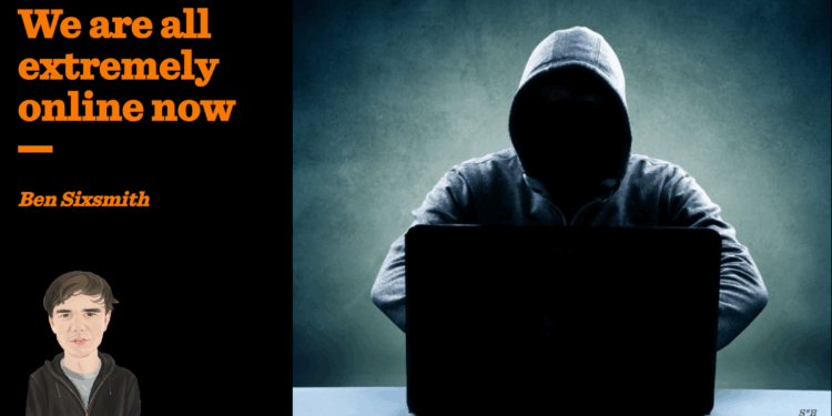 We are all extremely online now | Ben Sixsmith