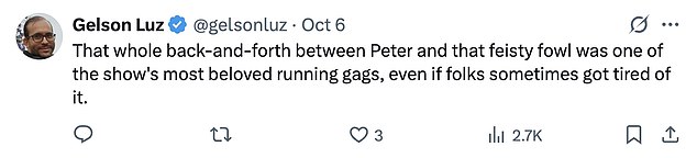 A social media user wrote: 'That whole back-and-forth between Peter and that feisty fowl was one of the show's most beloved running gags, even if folks sometimes got tired of it'
