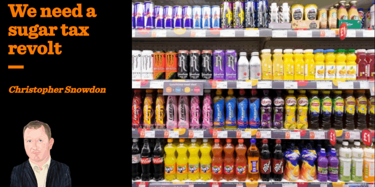 We need a sugar tax revolt | Christopher Snowdon