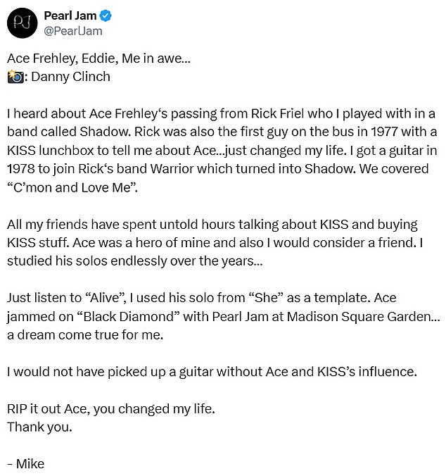 Mike McCready of Pearl Jam said, 'I heard about Ace Frehley's passing from Rick Friel who I played with in a show called Shadow'