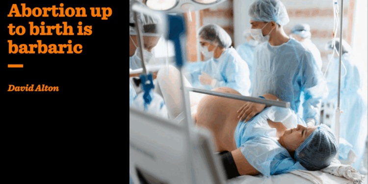 A civilised country wouldn’t support abortion up to birth | David Alton