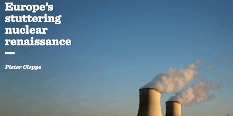 Europe’s stuttering nuclear renaissance | Pieter Cleppe