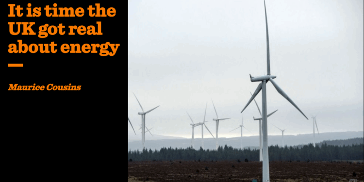 It is time the UK got real about energy | Maurice Cousins