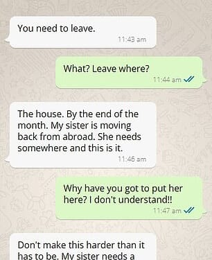 A landlord has sparked a heated dispute with a tenant after demanding she vacate the property so his sister can move in