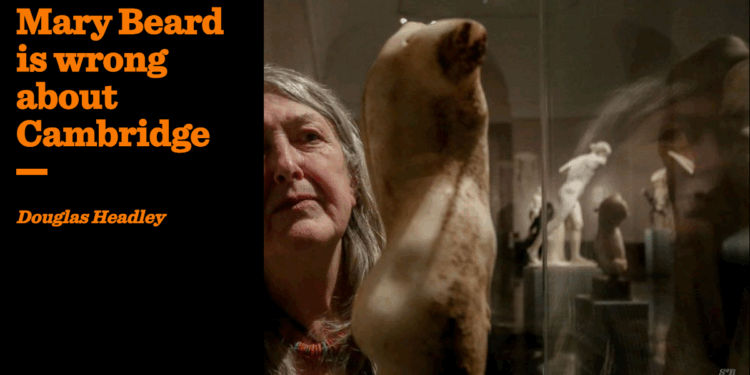 Mary Beard is wrong about Cambridge | Douglas Headley