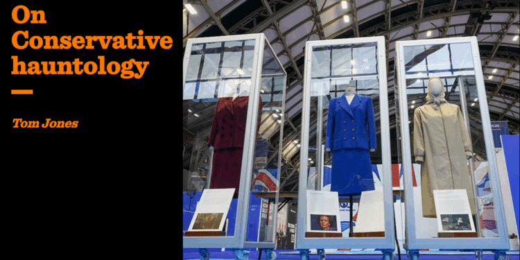 On Conservative hauntology | Tom Jones