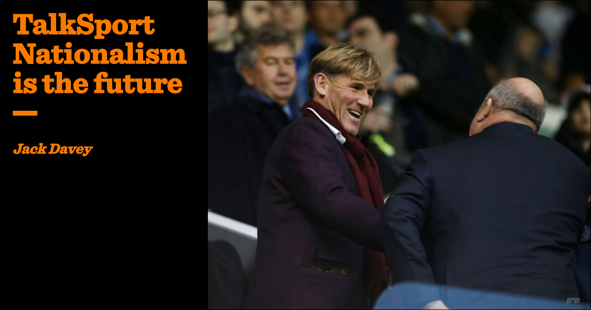 TalkSport Nationalism is the future | Jack Davey