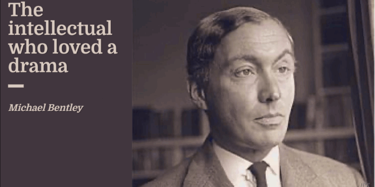 The intellectual who loved a drama | Michael Bentley