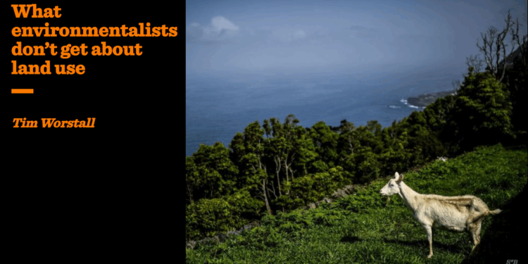 What environmentalists don’t get about land use | Tim Worstall
