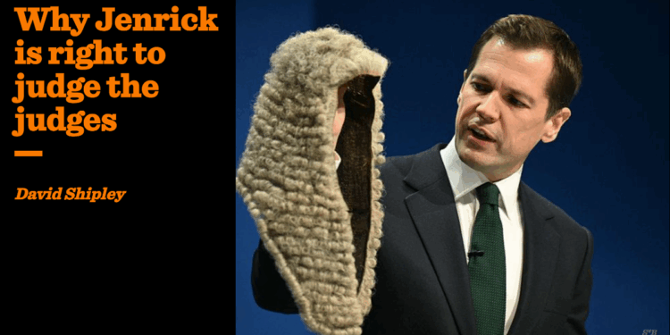 Why Jenrick is right to judge the judges | David Shipley