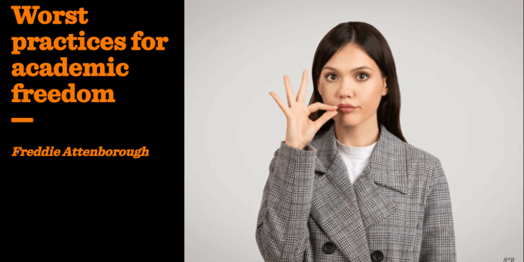 Worst practices for academic freedom | Freddie Attenborough