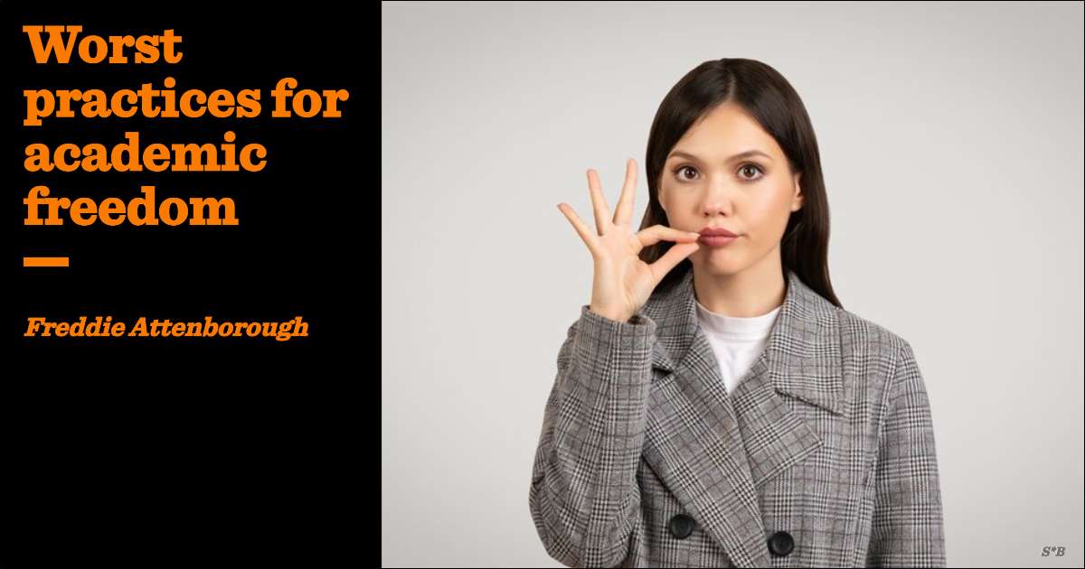 Worst practices for academic freedom | Freddie Attenborough