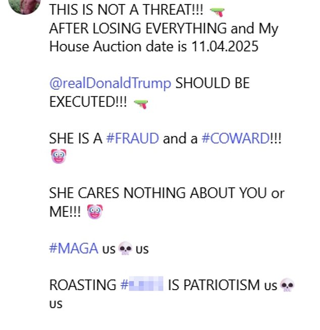 The caption of the video read: 'THIS IS NOT A THREAT!!! AFTER LOSING EVERYTHING and My House Auction date is 11.04.2025 @realDonaldTrump SHOULD BE EXECUTED!!! SHE IS A #FRAUD and a #COWARD!!! SHE CARES NOTHING ABOUT YOU or ME!!!'