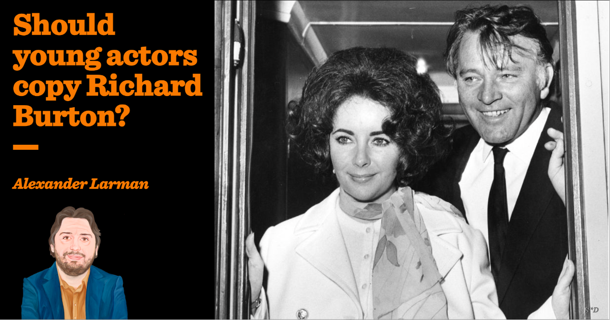 Should young actors copy Richard Burton? | Alexander Larman
