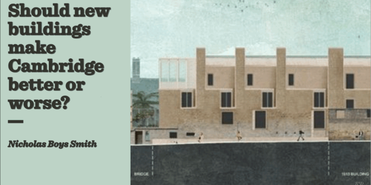Should new buildings make Cambridge better or worse? | Nicholas Boys Smith