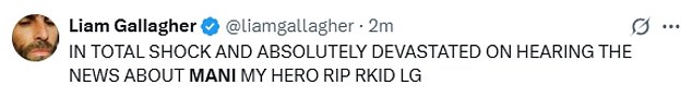 Liam Gallagher penned: 'IN TOTAL SHOCK AND ABSOLUTELY DEVASTATED ON HEARING THE NEWS ABOUT MANI MY HERO RIP RKID LG'