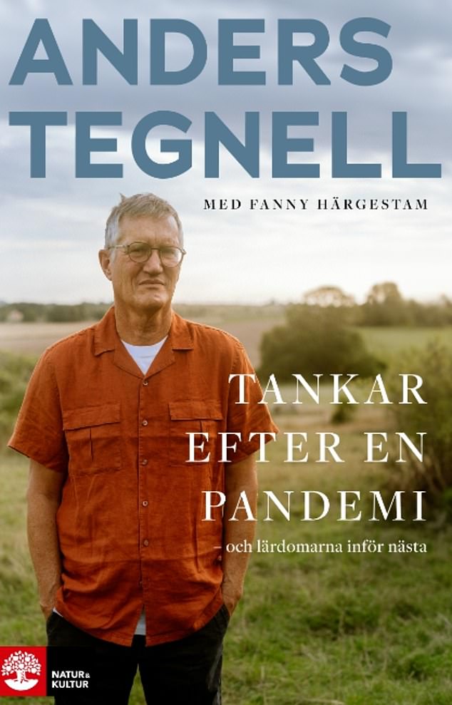 Writing in his 282-page book, Tankar Efter en Pandemi , the country's former state epidemiologist said proposing strict stay at-home orders, like the ones deployed in Britain, would have shown 'sloppy' judgement