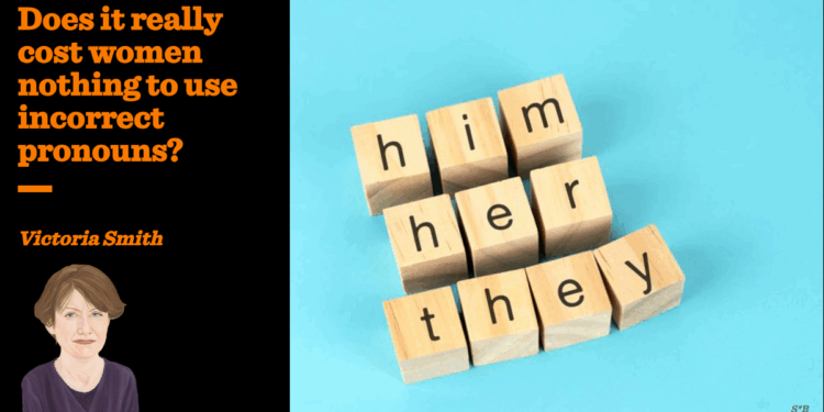 Does it really cost women nothing to use incorrect pronouns? | Victoria Smith