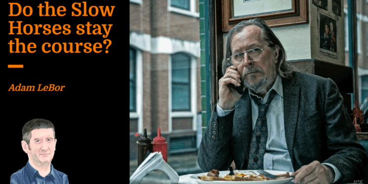 Do the Slow Horses stay the course? | Adam LeBor
