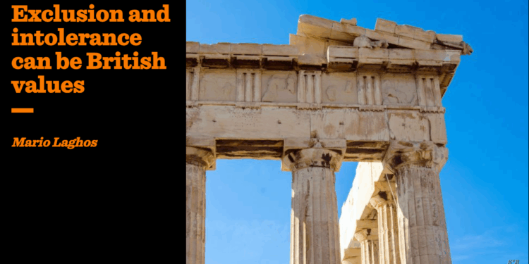 Exclusion and intolerance can be British values | Mario Laghos
