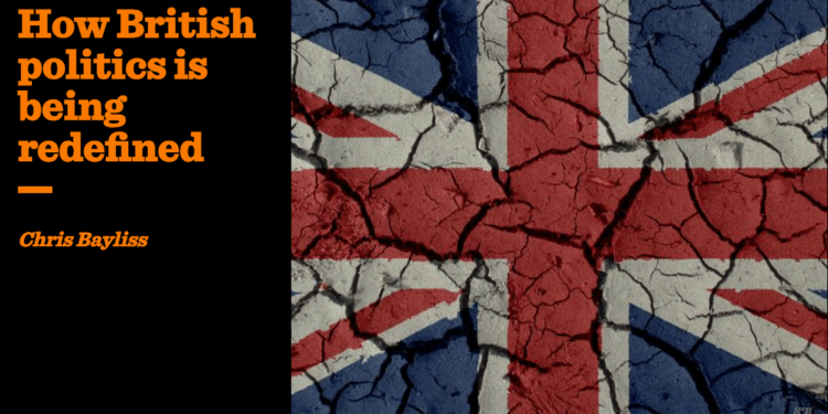 How British politics is being redefined | Chris Bayliss
