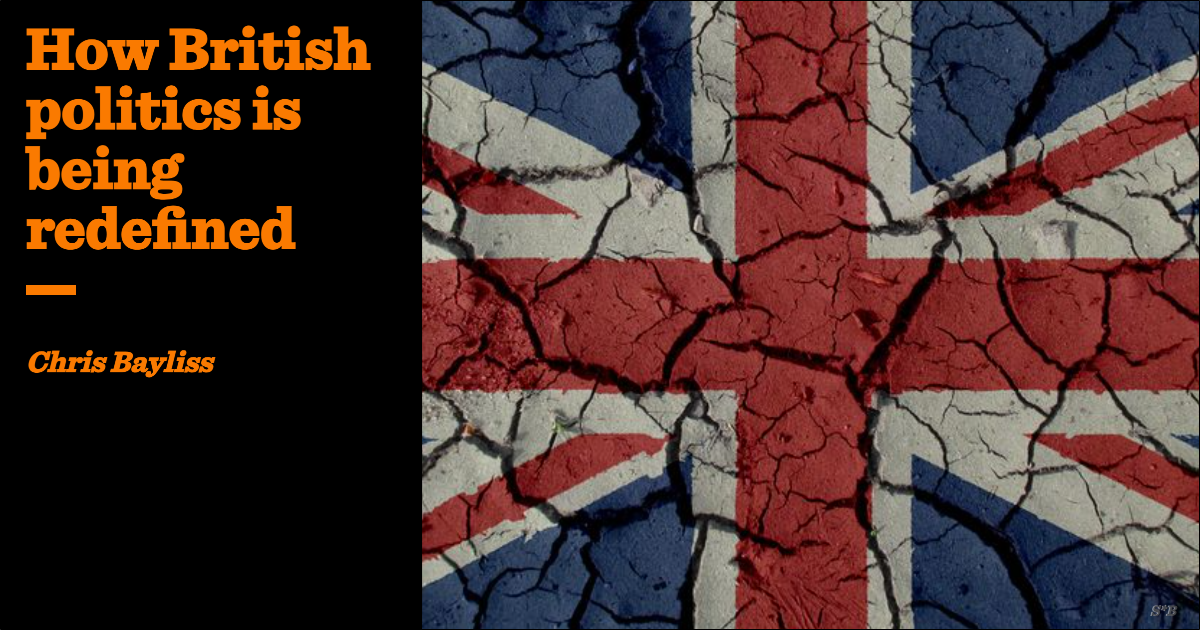 How British politics is being redefined | Chris Bayliss
