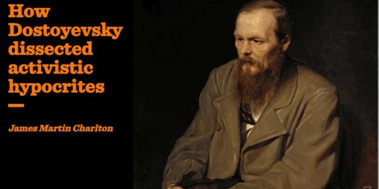 How Dostoyevsky dissected activistic hypocrites | James Martin Charlton