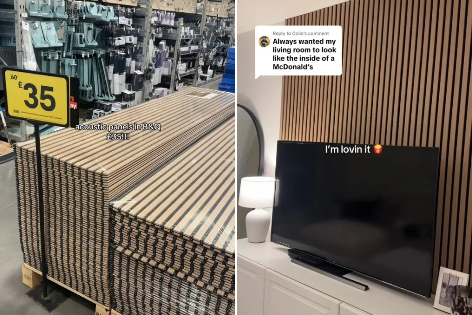 An image collage containing 2 images, Image 1 shows Pallets of acoustic panels for sale at B&Q for £35, Image 2 shows A white TV stand with a TV on it, with a wood-slat wall behind it, and a text overlay that reads "Always wanted my living room to look like the inside of a McDonald's" and "I'm lovin it" with a french fries emoji
