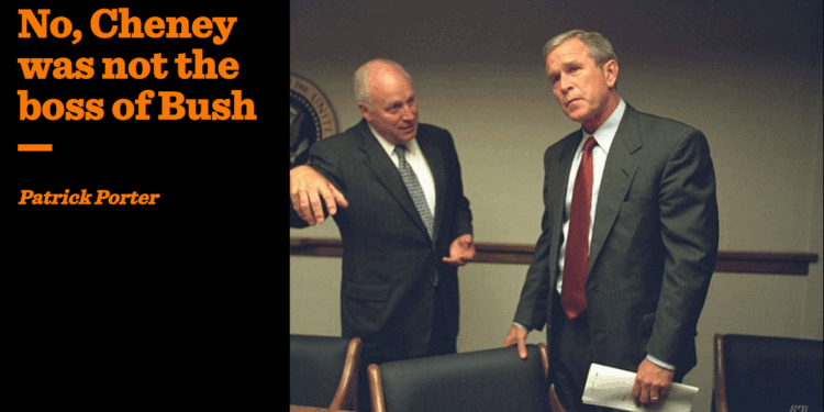 No, Cheney was not the boss of Bush | Patrick Porter
