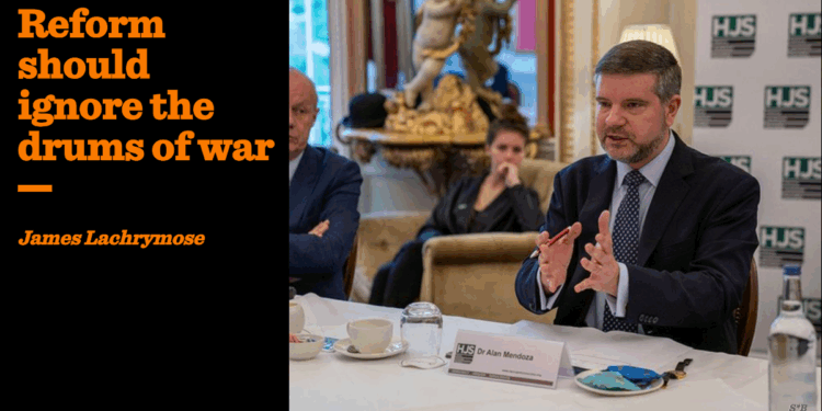 Reform should ignore the drums of war | James Lachrymose