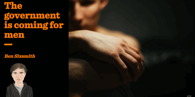 The government is coming for men | Ben Sixsmith