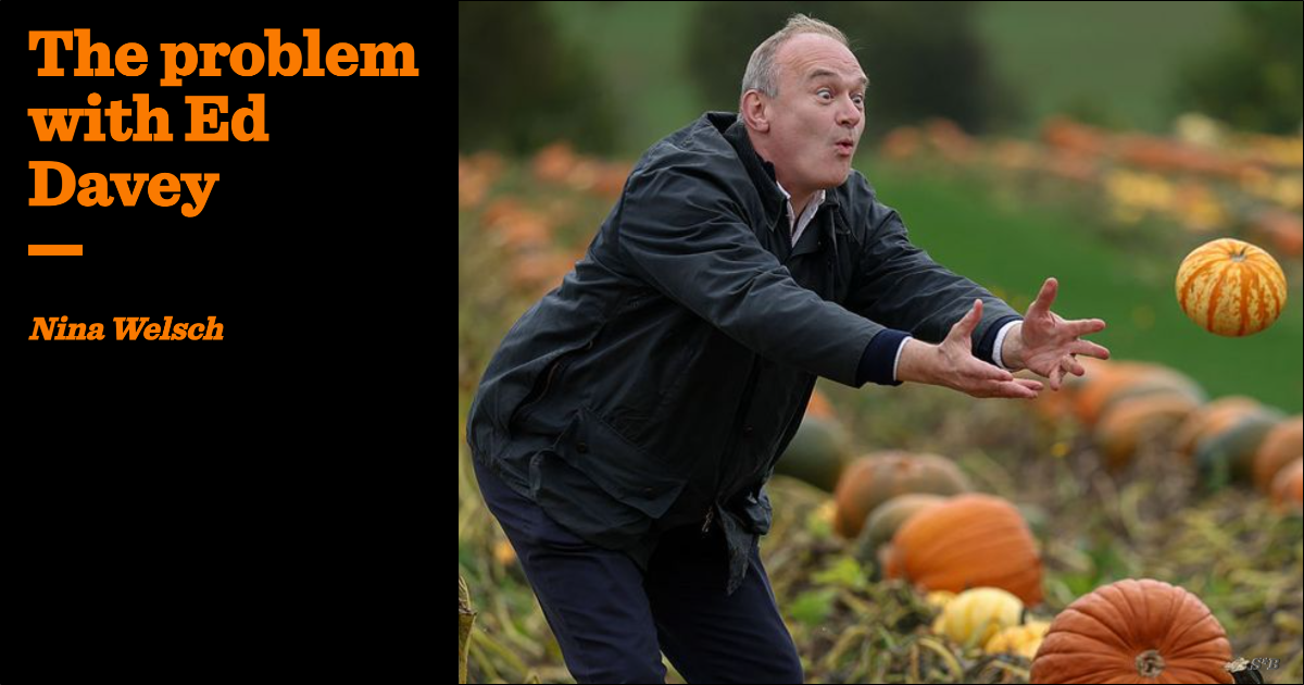 The problem with Ed Davey | Nina Welsch