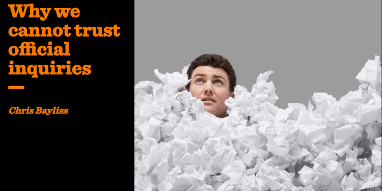 Why we cannot trust official inquiries | Chris Bayliss