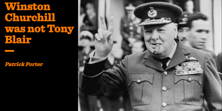 Winston Churchill was not Tony Blair | Patrick Porter
