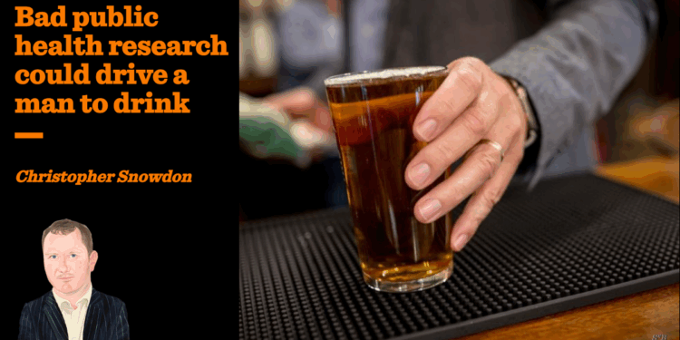 Bad public health research could drive a man to drink | Christopher Snowdon