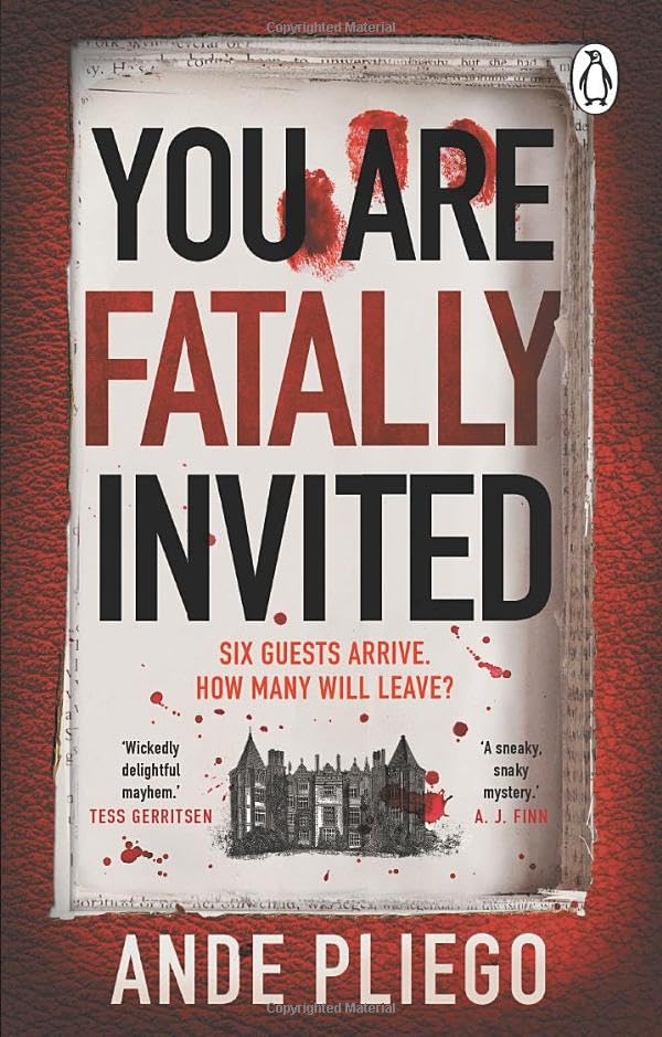 The book cover for "You Are Fatally Invited" by Ande Pliego, featuring the title in large black and red letters, with red blood spatters, above a drawing of a gothic mansion, with the tagline "Six guests arrive. How many will leave?"