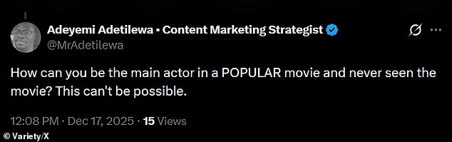 'How can you be the main actor in a popular movie and never seen the movie?' X user @MrAdetilewa tweeted. 'This can't be possible'