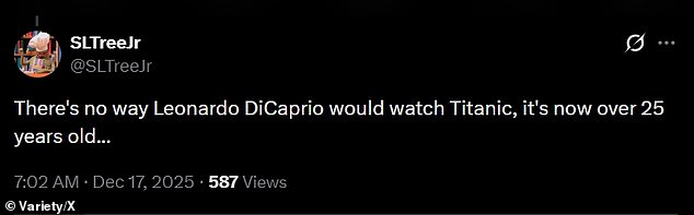 And X user @SLTreeJr wisecracked: 'There's no way Leonardo DiCaprio would watch Titanic, it's now over 25 years old...'