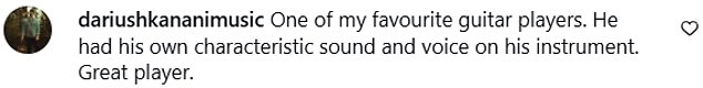 Fans were quick to share their love of the guitarist, writing: 'One of my favourite guitar players. He had his own characteristic sound and voice on his instrument. Great player'