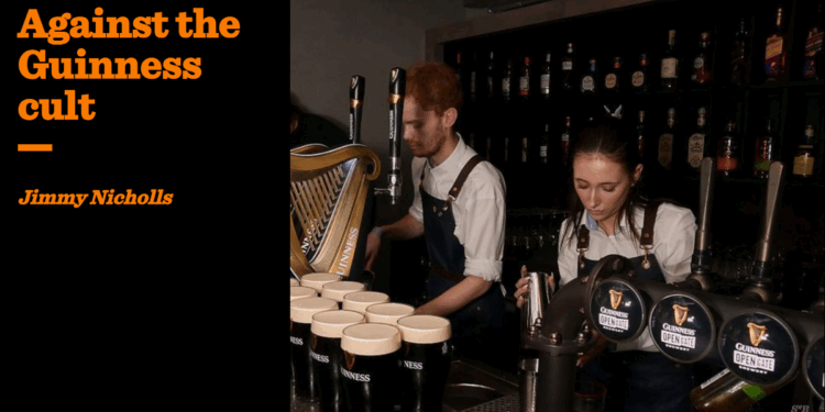 Against the Guinness cult | Jimmy Nicholls
