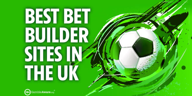 Best bet builder sites in the UK for 2025/26