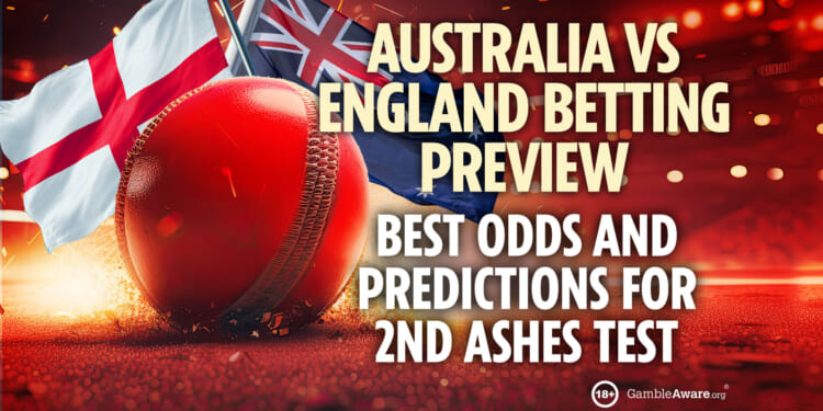 Best odds and predictions for 2nd Ashes Test match