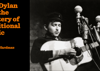 Bob Dylan and the mystery of traditional music | Zachary Hardman