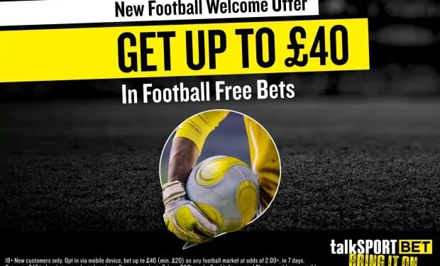 Get up to £40 football free bets with talkSPORT BET