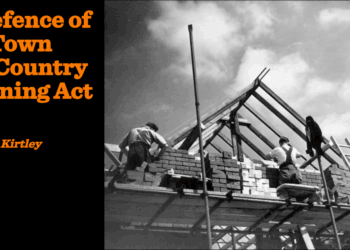In defence of the Town and Country Planning Act | Matthew Kirtley
