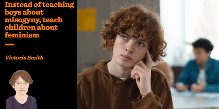 Instead of teaching boys about misogyny, teach children about feminism | Victoria Smith