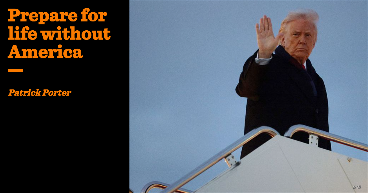 Prepare for life without America | Patrick Porter