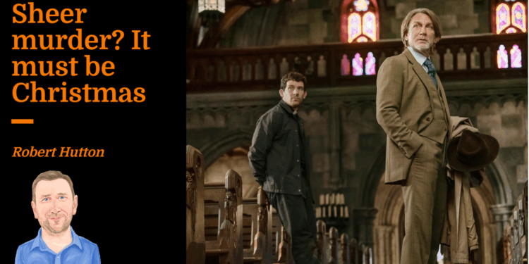 Sheer murder? It must be Christmas | Robert Hutton